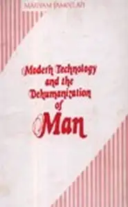 كتاب MODERN TECHNOLOGY AND THE DEHUMANIZATION OF MAN