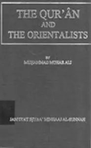 كتاب THE QUR AN AND THE ORIENTALISTS AN EXAMINATION OF THEIR MAIN THEORIES AND ASSUMPTIONS